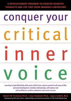 Ovládněte svůj kritický vnitřní hlas: Revoluční program, jak čelit negativním myšlenkám a žít svobodně od domnělých omezení. - Conquer Your Critical Inner Voice: A Revolutionary Program to Counter Negative Thoughts and Live Free from Imagined Limitations