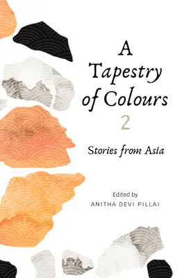 Tapiserie barev 2: Příběhy z Asie - A Tapestry of Colours 2: Stories from Asia