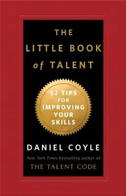 Malá kniha o talentu: 52 tipů, jak zlepšit své dovednosti - The Little Book of Talent: 52 Tips for Improving Your Skills