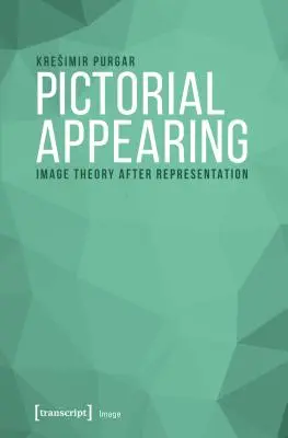 Obrazové zjevování: Teorie obrazu po reprezentaci - Pictorial Appearing: Image Theory After Representation