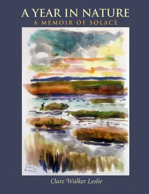 Rok v přírodě: A Memoir of Solace (Vzpomínky na útěchu) - A Year in Nature: A Memoir of Solace