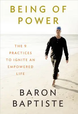 Být silou: 9 praktik k nastartování silného života (Being of Power: The 9 Practices to Ignite an Empowered Life) - Being of Power: The 9 Practices to Ignite an Empowered Life
