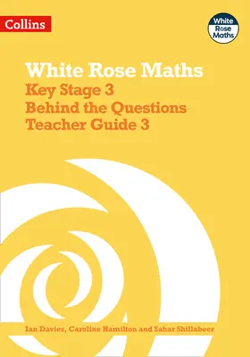 White Rose Maths - Key Stage 3 Behind the Questions Příručka pro učitele 3 - White Rose Maths - Key Stage 3 Behind the Questions Teacher Guide 3