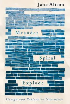 Meander, Spiral, Explode: Design a vzor ve vyprávění - Meander, Spiral, Explode: Design and Pattern in Narrative
