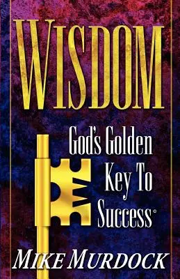 Moudrost - Boží zlatý klíč k úspěchu - Wisdom- God's Golden Key To Success