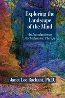 Zkoumání krajiny mysli: Úvod do psychodynamické terapie - Exploring the Landscape of the Mind: An Introduction to Psychodynamic Therapy