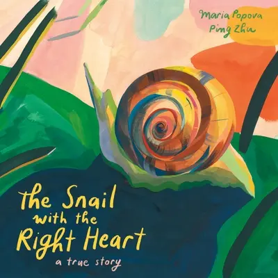 Šnek s pravým srdcem: Pravdivý příběh - The Snail with the Right Heart: A True Story