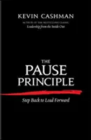 Princip pauzy: Krok zpět, abyste mohli jít vpřed - The Pause Principle: Step Back to Lead Forward