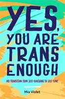 Ano, jsi dostatečně trans: Můj přechod od sebenenávisti k lásce k sobě samé - Yes, You Are Trans Enough: My Transition from Self-Loathing to Self-Love