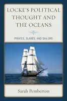 Lockovo politické myšlení a oceány: Piráti, otroci a námořníci - Locke's Political Thought and the Oceans: Pirates, Slaves, and Sailors
