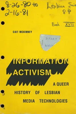 Informační aktivismus: Queer historie lesbických mediálních technologií - Information Activism: A Queer History of Lesbian Media Technologies