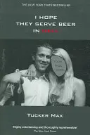 Doufám, že v pekle podávají pivo - I Hope They Serve Beer in Hell