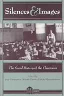 Ticho a obrazy; sociální dějiny třídy - Silences and Images; The Social History of the Classroom