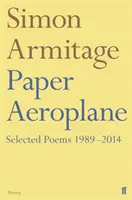 Papírové letadlo: Vybrané básně 1989-2014 - Paper Aeroplane: Selected Poems 1989-2014