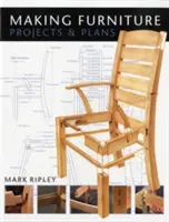 Výroba nábytku: Projekty a plány - Making Furniture: Projects & Plans