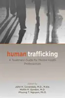 Obchodování s lidmi: A Treatment Guide for Mental Health Professionals (Průvodce léčbou pro odborníky v oblasti duševního zdraví) - Human Trafficking: A Treatment Guide for Mental Health Professionals