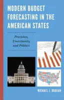 Moderní rozpočtové prognózy v amerických státech: Přesnost, nejistota a politika v amerických státech. - Modern Budget Forecasting in the American States: Precision, Uncertainty, and Politics