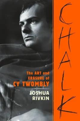 Křída: Umění a vymazávání Cy Twomblyho - Chalk: The Art and Erasure of Cy Twombly