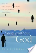 Společnost bez Boha: Co nám mohou nejméně náboženské národy říci o spokojenosti? - Society Without God: What the Least Religious Nations Can Tell Us about Contentment