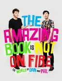 Úžasná kniha nehoří - Svět Dana a Phila - Amazing Book is Not on Fire - The World of Dan and Phil