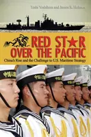 Rudá hvězda nad Pacifikem: Vzestup Číny a výzva pro námořní strategii USA - volné pokračování. - Red Star Over the Pacific: China's Rise and the Challenge to U.S. Maritime Strategy