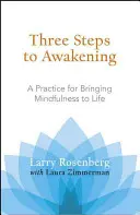 Tři kroky k probuzení: Cvičení pro uvedení bdělosti do života - Three Steps to Awakening: A Practice for Bringing Mindfulness to Life