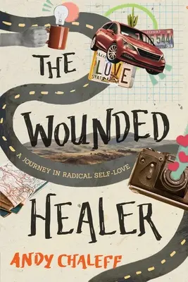 Zraněný léčitel: Zraněný muž: cesta radikální sebelásky: Zraněný muž: cesta radikální sebelásky - The Wounded Healer: A Journey in Radical Self-Love