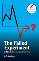 Neúspěšný experiment - a jak vybudovat fungující ekonomiku - Failed Experiment - And How to Build an Economy That Works