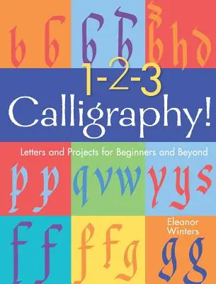 1-2-3 Kaligrafie!, 2: Písmena a projekty pro začátečníky a pokročilé - 1-2-3 Calligraphy!, 2: Letters and Projects for Beginners and Beyond