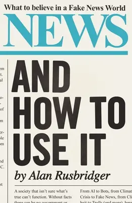 Novinky a jak je používat: Co si myslet o falešných zprávách: jak se chovat v době, kdy je svět falešný? - News and How to Use It: What to Believe in a Fake News World