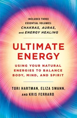 Ultimátní energie: Vydejte se na cestu k rovnováze těla, mysli a ducha: Využijte své přirozené energie: Tři knihy v jedné - Ultimate Energy: Using Your Natural Energies to Balance Body, Mind, and Spirit: Three Books in One