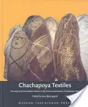 Čačapojské textilie: Textilie z Laguny de Los Condores v Museo Leymebamba, Chachapoyas, Peru - Chachapoya Textiles: The Laguna de Los Condores Textiles in the Museo Leymebamba, Chachapoyas, Peru