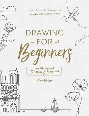 Kreslení pro začátečníky: Kreslení pro děti: 100+ nápadů a podnětů, které vám pomohou uvolnit vašeho vnitřního umělce. - Drawing for Beginners: 100+ Ideas and Prompts to Release Your Inner Artist