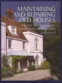 Údržba a opravy starých domů: Průvodce konzervací, udržitelností a hospodárností - Maintaining and Repairing Old Houses: A Guide to Conservation, Sustainability and Economy
