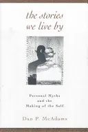 Příběhy, kterými žijeme: Osobní mýty a utváření vlastního já - The Stories We Live by: Personal Myths and the Making of the Self