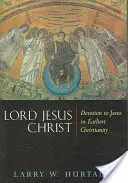 Pán Ježíš Kristus: Úcta k Ježíši v raném křesťanství - Lord Jesus Christ: Devotion to Jesus in Earliest Christianity
