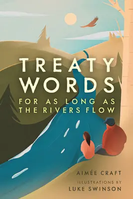 Slova smlouvy: Dokud řeky tečou - Treaty Words: For as Long as the Rivers Flow