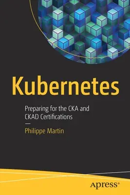 Kubernetes: Příprava na certifikace Cka a Ckad - Kubernetes: Preparing for the Cka and Ckad Certifications