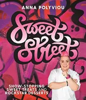 Sladká ulice - Výstavní sladké pochoutky a dezerty pro rockové hvězdy - Sweet Street - Show-stopping sweet treats and rockstar desserts