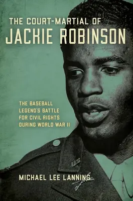 Válečný soud Jackieho Robinsona: Boj baseballové legendy za občanská práva během druhé světové války - The Court-Martial of Jackie Robinson: The Baseball Legend's Battle for Civil Rights During World War II