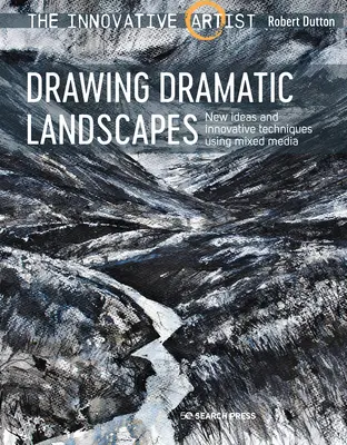 Inovativní umělec: Kresba dramatických krajin: Nové nápady a inovativní techniky s využitím smíšených médií: Kreslení kreseb. - Innovative Artist: Drawing Dramatic Landscapes: New Ideas and Innovative Techniques Using Mixed Media