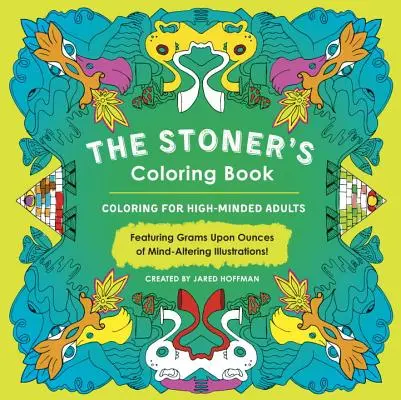 The Stoner's Coloring Book (Knížka omalovánek pro huliče): Omalovánky pro dospělé s vysokým myšlením - The Stoner's Coloring Book: Coloring for High-Minded Adults
