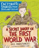 Tajný deník z první světové války: Faktografické příběhy z historie Skotska - A Secret Diary of the First World War: Fact-Tastic Stories from Scotland's History