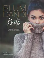 Plum Dandi Knits: Dandi: Jednoduché vzory pro luxusní příze - Plum Dandi Knits: Simple Designs for Luxury Yarns