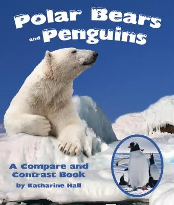 Lední medvědi a tučňáci: Srovnávací a kontrastní kniha - Polar Bears and Penguins: A Compare and Contrast Book