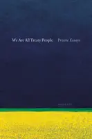 Všichni jsme lidé smlouvy: Eseje z prérií - We Are All Treaty People: Prairie Essays