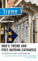 Treme z HBO a katarze po hurikánu: zprostředkované znovuzrození New Orleansu - HBO's Treme and Post-Katrina Catharsis: The Mediated Rebirth of New Orleans