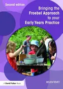 Zavedení Froebelova přístupu do praxe v raném věku - Bringing the Froebel Approach to Your Early Years Practice