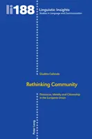 Rethinking Community (Přehodnocení komunity): Diskurz, identita a občanství v Evropské unii - Rethinking Community: Discourse, Identity and Citizenship in the European Union