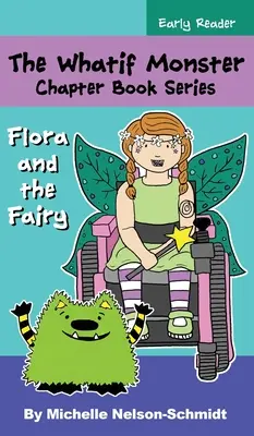 The Whatif Monster Chapter Book Series: Flora a víla - The Whatif Monster Chapter Book Series: Flora and the Fairy